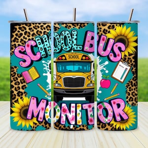 May include: A stainless steel tumbler with a colorful design for a school bus monitor. The design includes a yellow school bus, sunflowers, and the words "School Bus Monitor" in pink and teal. The background has a leopard print.