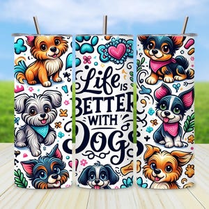 May include: Three stainless steel tumblers featuring colourful cartoon dogs and the text "Life is Better with Dogs".