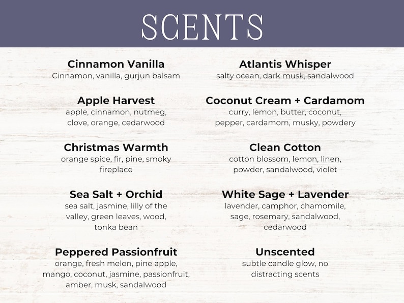 May include: A white board with a list of candle scents, including Cinnamon Vanilla, Apple Harvest, Christmas Warmth, Sea Salt + Orchid, Peppered Passionfruit, Atlantis Whisper, Coconut Cream + Cardamom, Clean Cotton, White Sage + Lavender, and Unscented.