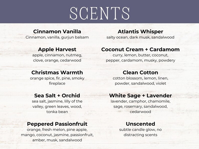 May include: A white board with a list of candle scents, including Cinnamon Vanilla, Apple Harvest, Christmas Warmth, Sea Salt + Orchid, Peppered Passionfruit, Atlantis Whisper, Coconut Cream + Cardamom, Clean Cotton, White Sage + Lavender, and Unscented.