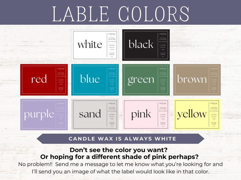 Op de afbeelding: Een tabel met verschillende etiketkleuren voor kaarsen. De kleuren omvatten wit, zwart, rood, blauw, groen, bruin, paars, zand, roze en geel. De tekst "CANDLE WAX IS ALWAYS WHITE" staat onderaan de tabel. De tekst "Zie je de gewenste kleur niet? Of hoop je misschien op een andere roze tint? Geen probleem!! Stuur me een bericht om me te laten weten waarnaar je op zoek bent en ik stuur je een afbeelding van hoe het etiket er in die kleur uit zou zien." staat onder de tabel.