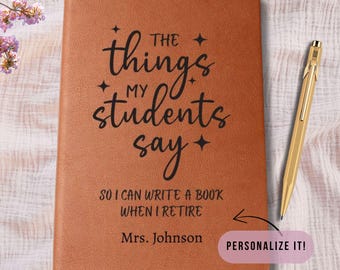Personalized Teacher Journal, Thank you gift for Teacher, Things My Students Say, Teacher Appreciation, Keepsake Journal for New Teacher