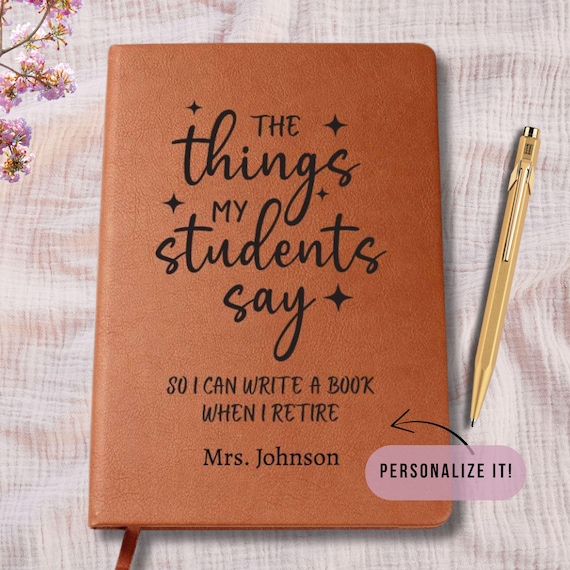 Personalized Teacher Journal, Thank you gift for Teacher, Things My Students Say, Teacher Appreciation, Keepsake Journal for New Teacher