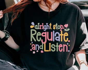T-shirt enseignant Alright Stop Regulate and Listen, Floral Graphics Comfort Colors