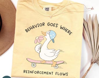 Behavior Goes Where Reinforcement Flows Silly Goose Comfort Colors T-Shirt  ABA, RBT, SPED Gift