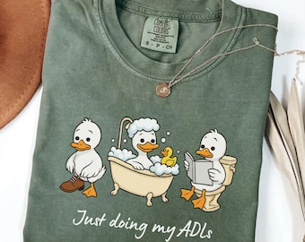 Just Doing My ADLs Funny Silly Goose OT Comfort Colors T-Shirt: OT OTA Sweatshirt