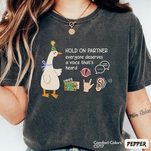 Silly Goose Hold On Partner Everyone Deserves a Voice That&#39;s Heard Comfort Colors® T-Shirt For Speech Therapy, SLP Graduation Gift