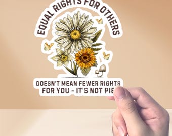 Equal Rights for Others Doesn't Mean Fewer Rights You Wildflower Sticker: Social Justice Gift