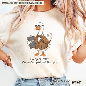 Funny Goose Everyone Relax, I'm an Occupational Therapist Comfort Colors T-Shirt: OT Sweatshirt Gift