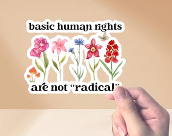 Basic Human Rights are not Radical Sticker, Flower Political Sticker for Democrat, Equality Womens Right, Feminist Gifts