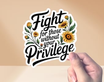 Pegatina de girasol "Lucha por quienes no tienen privilegios", justicia social política, regalo para activistas feministas