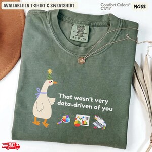 Silly Goose Behavior Data Analyst Comfort Colors T-Shirt: That Wasn't Very Data-Driven Sweatshirt