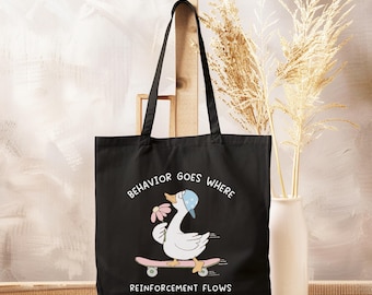 Dumme Gans Behavior Goes Where Reinforcement Flows Tragetasche, ABA Therapie, RBT, BCBA Geschenk