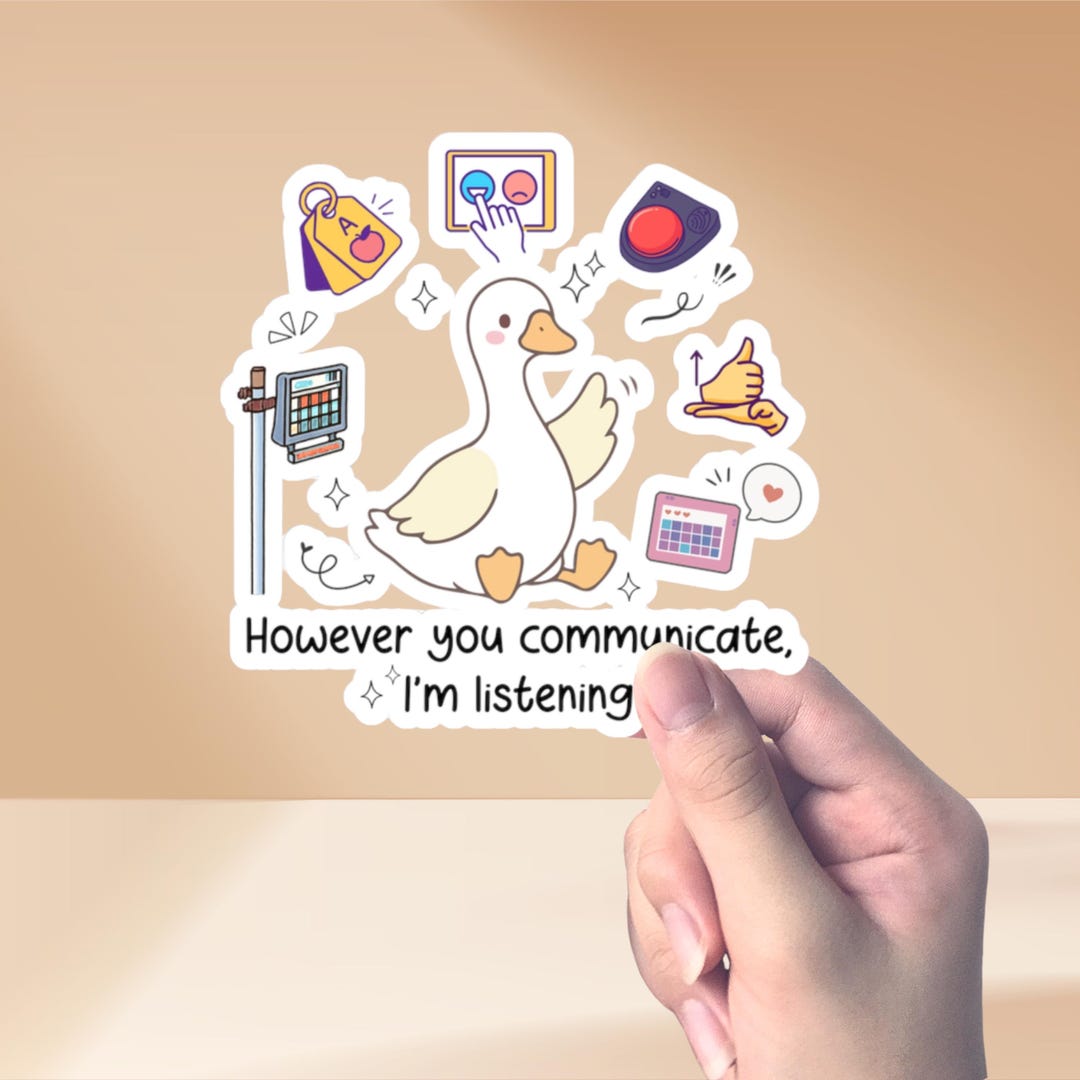 However Sticker AAC Goose Sticker: However You Communicate, I Am Listening SLP SPED ...