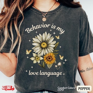 Behavior is My Love Language Retro Flowers Comfort Colors® T-Shirt for BCBA, ABA, RBT, Behavior Specialist Graduation Gift