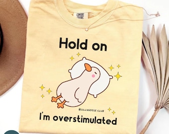Funny Silly Goose I'm Overstimulated Comfort Colors T-Shirt  Neurodiversity Autism Awareness SPED Teacher Sweatshirt