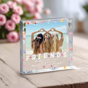 Custom Forever Friends Stand, Acrylic Picture Frame, Personalized Message Plaque, Valentines Day Gifts, Best Friend Gift, Cutom Photo Plaque