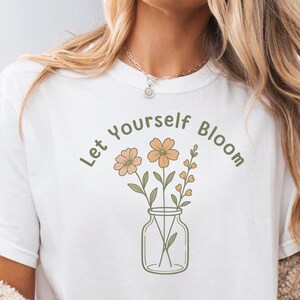 Let Yourself Bloom Shirt: Botanical Wildflower Graphic Tee