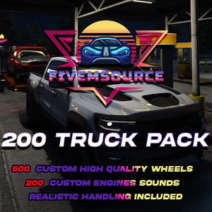 GTA V: 200 Truck Pack | FiveM Ready | 500 Custom Wheels Included | 200 Custom Engine Sounds Included | High Quality Drag & Drop Bundle