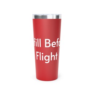 Tumbler, Pilot Tumbler, Refill Before Flight, Aviation Gift, Travel Mug, Airplane Enthusiast Gift, Flight Crew Mug
