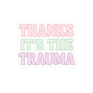 Thanks Its The Trauma Sticker  Funny Pastel Mental Health Kiss-Cut Sticker, Therapy Humor Laptop Decal, Sarcastic Aesthetic Waterproof