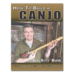 How to Build a Canjo - 120-page How-To Manual - Easily Build Your Own Fun One-String Banjo!