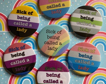 Pride badge - “Sick of being called a lady” - gender specific flag options