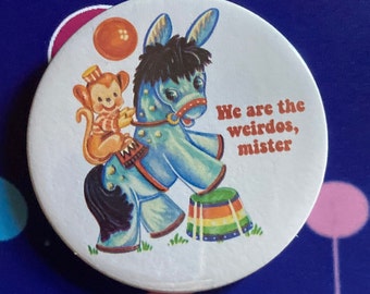 Vintage mash-up pin badge - We Are The Weirdos, Mister