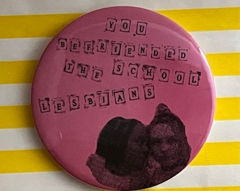 Heartstopper - cut and paste pin badge - you befriended the school lesbians