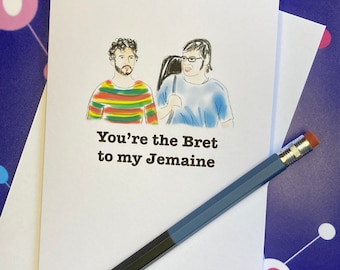 Flight of the Conchords Greeting Card: Bromance - You're the Bret to my Jemaine