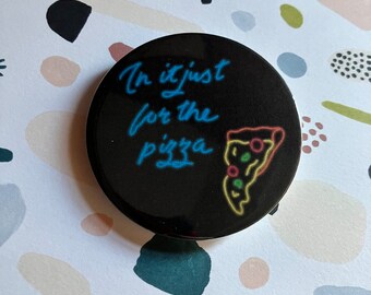 In it just for the pizza (Knower) pin badge