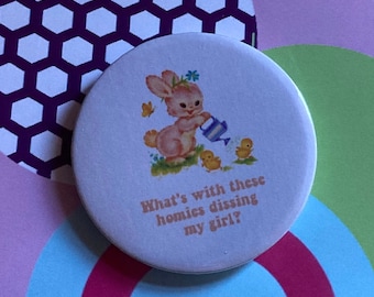 Vintage mash-up pin badge - what's with these homies dissin' my girl?