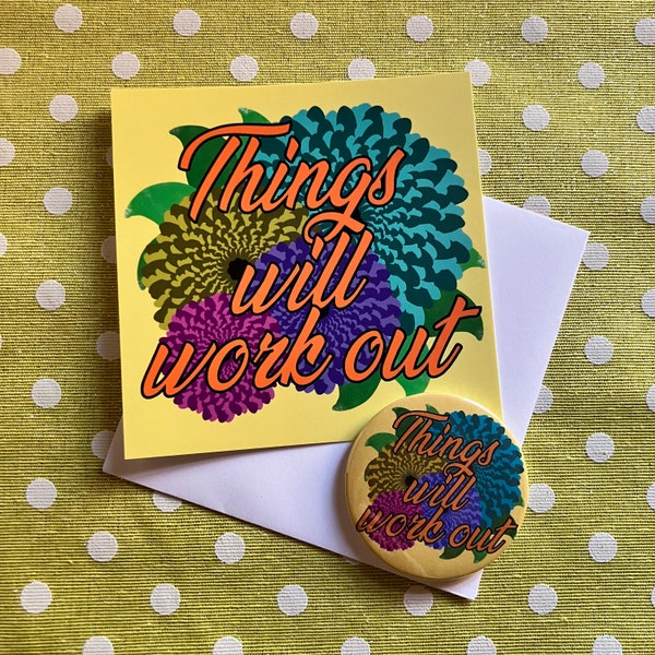 Psychedelic flowers with “Things will work out” - pin badge, square postcard, or both