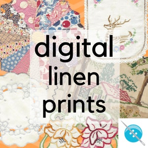 May include: A collage of vintage linen fabric scraps with embroidered designs, including a deer, flowers, and a house. The text "digital linen prints" is superimposed on the image.