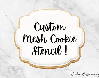 Custom Mesh Cookie Stencil