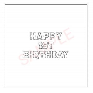May include: A white card with black text that reads "Happy 1st Birthday".