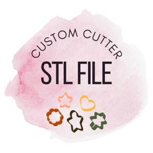 Custom STL File for Cookie Cutter printing at home, 3D Printing, Custom Cookie Cutter