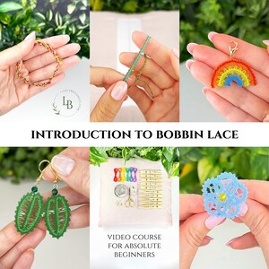 May include: A collage of images showcasing bobbin lace projects and supplies. Includes a colorful bracelet, thread, a rainbow charm, green leaf earrings, a kit with bobbins and scissors, and a blue flower. Text reads "INTRODUCTION TO BOBBIN LACE" and "VIDEO COURSE FOR ABSOLUTE BEGINNERS."