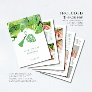 May include: A 31-page PDF instructional guide for creating a monstera leaf bookmark. The cover features a green lace monstera leaf with a tassel and the text MONSTERA LEAF BOOKMARK. The document includes step-by-step instructions, photos, and diagrams.