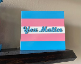 Trans Pride Flag Wooden Desk or Wall Plaque | "You Matter"