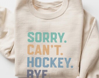 Sudadera divertida para mamá de hockey, suéter de cuello redondo "Sorry Cant Hockey Bye", suéter deportivo para el día del juego, suéter acogedor para la vida de hockey, regalo para esposa