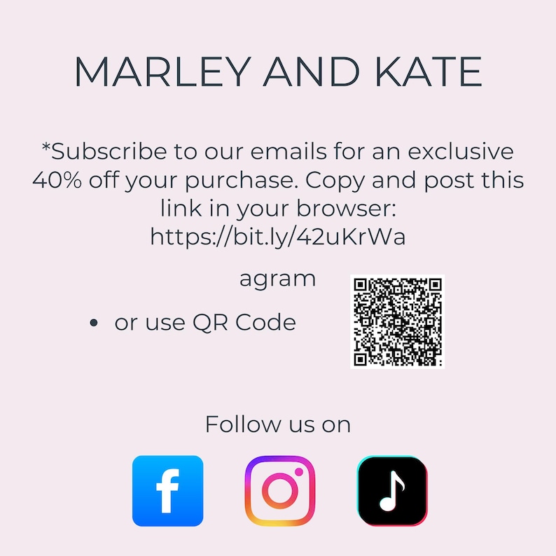 May include: A light pink promotional graphic featuring the text MARLEY AND KATE, a subscription offer for 40% off, a bit.ly link, a QR code, and social media icons for Facebook, Instagram, and TikTok with the text Follow us on below the code.
