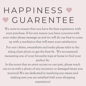 May include: A light pink background displays the text "HAPPINESS GUARANTEE" with heart symbols. The text details the seller's customer service, including sizing guidance for t-shirts and sweatshirts, and issue resolution.