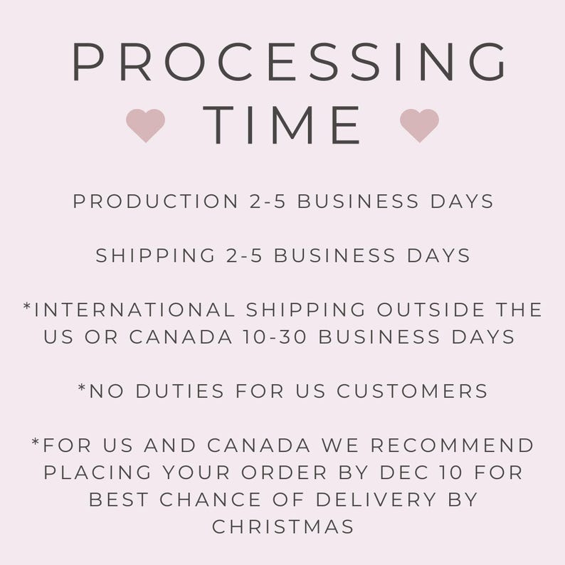 May include: A light pink graphic with the words "PROCESSING TIME" in a dark grey font. Below, it lists production and shipping times, and international shipping details. The text also mentions a recommended order date for Christmas delivery.