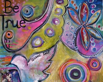 Be True- Original Artwork DIGITAL Print by Martina Schmidt, 8x10, 11x14, Inspirational Art, Brave Soul, Peace Dove, Spiritual Art