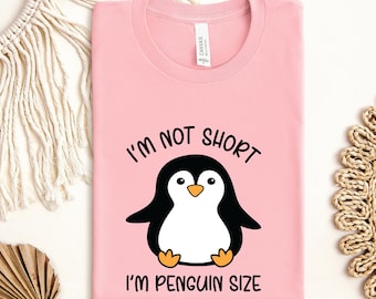Penguin tshirt, I Am Not Short I Am Penguin Size tshirt, Penguin size tshirt, Funny Penguin tshirt, Penguin Lover tshirt