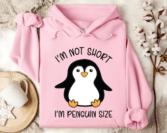Funny Penguin Sweatshirt-Penguin Lover Sweatshirt-Penguin Sweatshirt- I Am Not Short I Am Penguin Size Sweatshirt- Penguin size Hoodie,