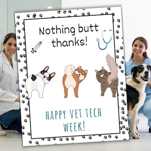 May include: A sign with the text "Nothing butt thanks!" and "Happy Vet Tech Week!" features cartoon illustrations of a dog, a cat, and a syringe. Two women and a dog are in the background.