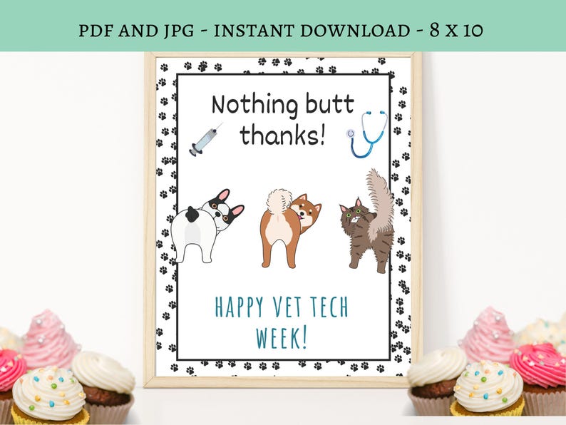 May include: A framed print with the text "Nothing butt thanks!" and "Happy Vet Tech Week!" featuring cartoon images of a dog, a cat, a syringe, and a stethoscope. The print measures 8 x 10 inches.