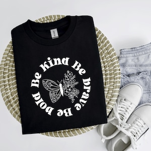 Be Kind Be Brave Be Bold t-shirt - Positive Affirmation T-shirt with Butterfly and Wildflower Graphic - Inspirational Apparel